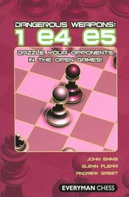 Dangerous Weapons: 1 e4 e5