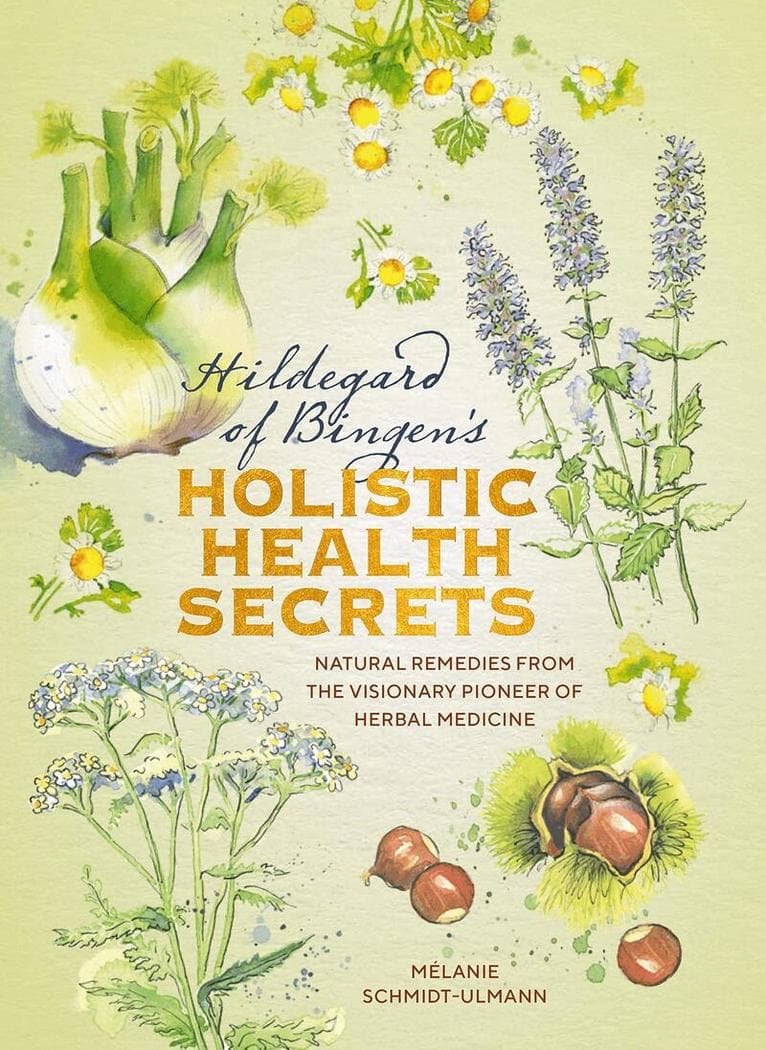 Hildegard of Bingen's Holistic Health Secrets