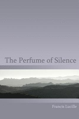 The Perfume of Silence