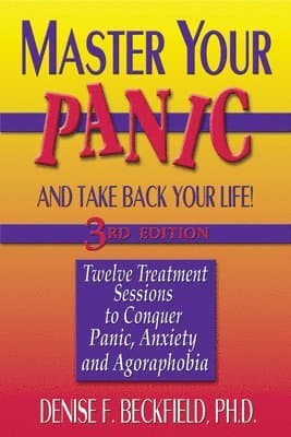 Master Your Panic and Take Back Your Life, 3rd Edition