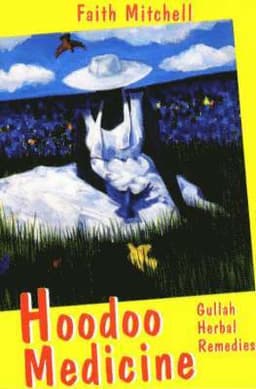 Hoodoo Medicine: Gullah Herbal Remedies