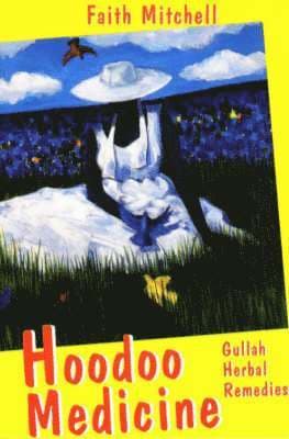 Hoodoo Medicine: Gullah Herbal Remedies