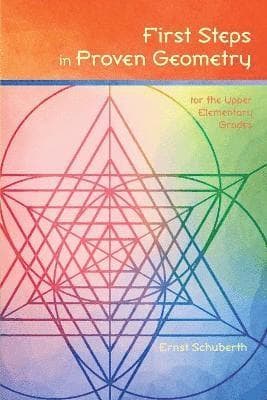 First Steps in Proven Geometry for the Upper Elementary Grades