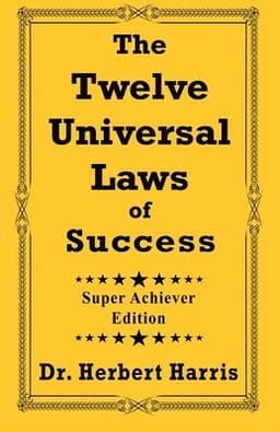 The Twelve Universal Laws of Success: Super Achiever Edition