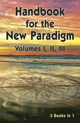 Handbook for the New Paradigm (3 books in 1)