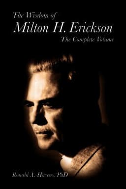 Wisdom of Milton H Erickson
