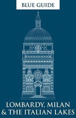 Blue Guide Lombardy, Milan & the Italian Lakes