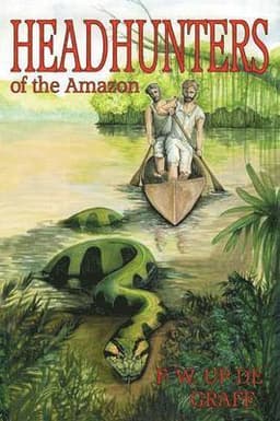 Head Hunters of the Amazon (Annotated Edition)