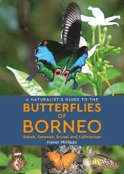 Naturalist's Guide to the Butterflies of Borneo