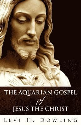 Aquarian Gospel Of Jesus The Christ