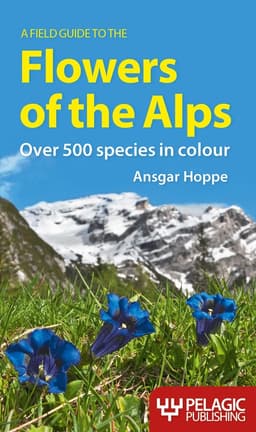 Field Guide to the Flowers of the Alps
