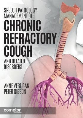 Speech Pathology Management of Chronic Refractory Cough and Related Disorders