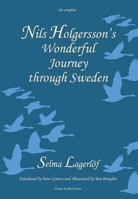 Nils Holgersson's Wonderful Journey Through Sweden: The Complete Volume