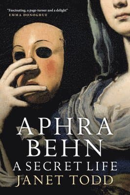 Aphra Behn: A Secret Life