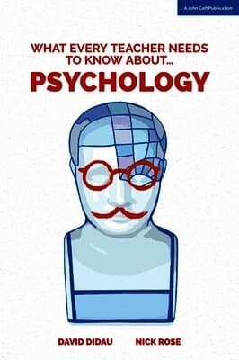 What Every Teacher Needs to Know about Psychology