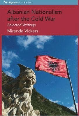 Albanian Nationalism after the Cold War