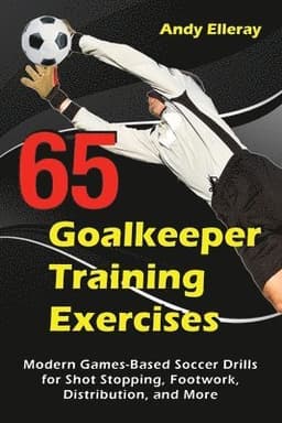 65 Goalkeeper Training Exercises