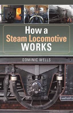 How a Steam Locomotive Works