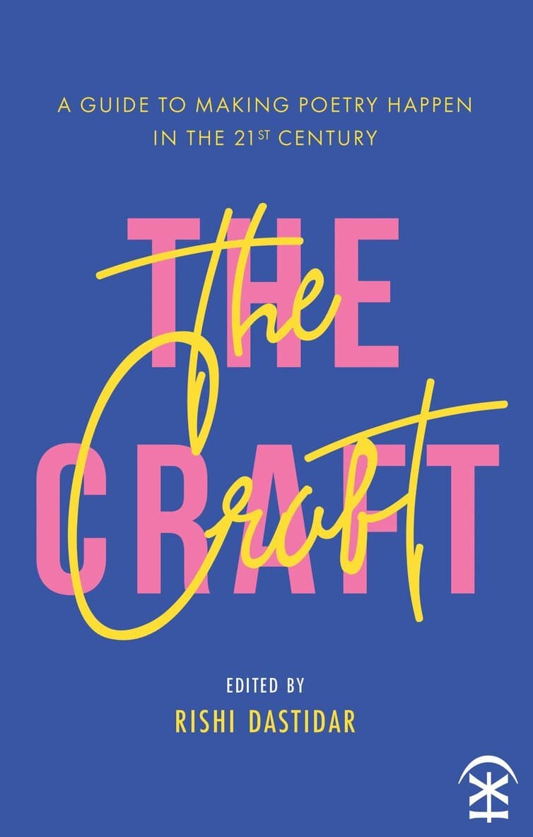 Craft: A Guide to Making Poetry Happen in the 21st Century
