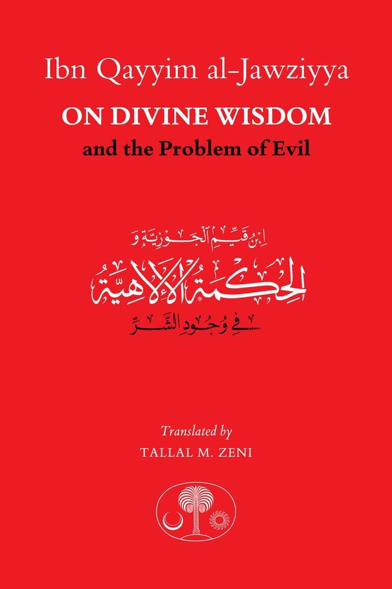 Ibn Qayyim al-Jawziyya on Divine Wisdom and the Problem of Evil