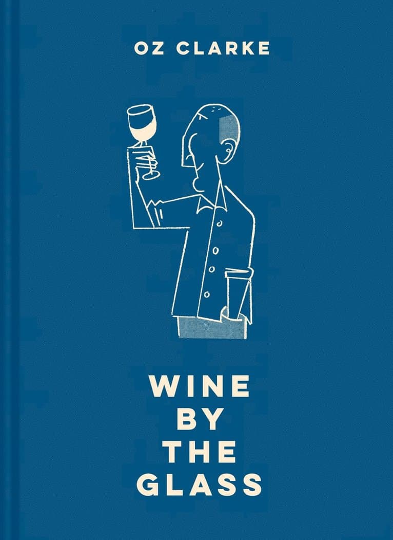 Oz Clarke Wine by the Glass