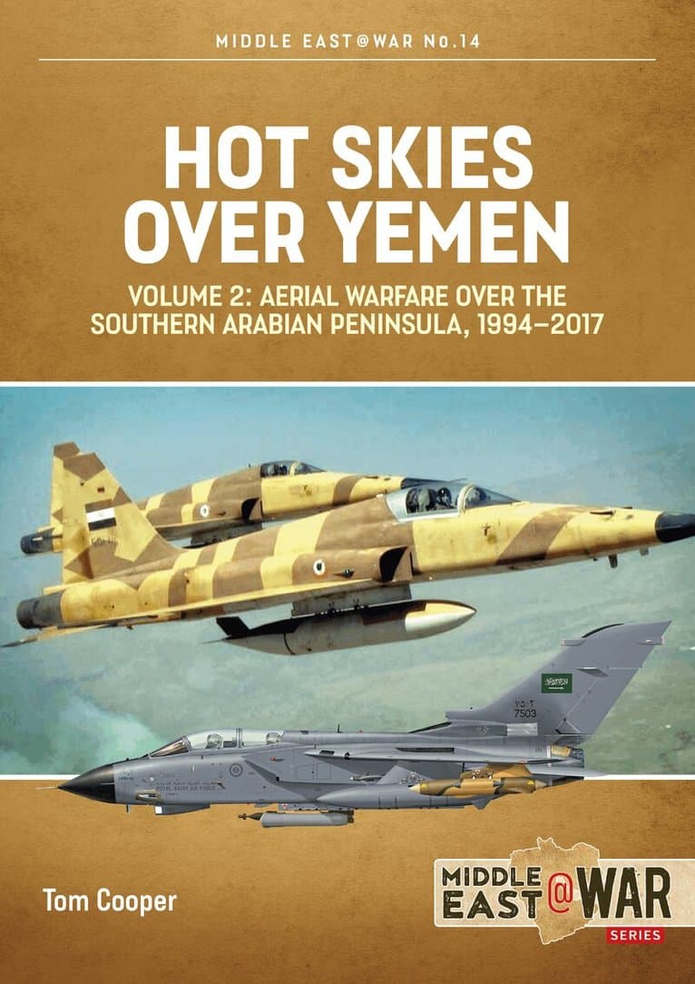 Hot Skies Over Yemen: Aerial Warfare Over the Southern Arabian Peninsula Volume 2