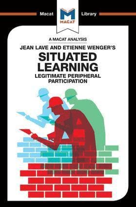 Analysis of Jean Lave and Etienne Wenger's Situated Learning