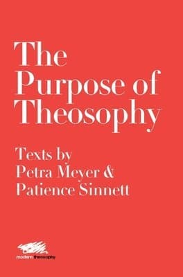 Purpose of Theosophy: Texts by Petra Meyer and Patience Sinnett