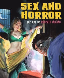 Sex and Horror: The Art of Roberto Molino