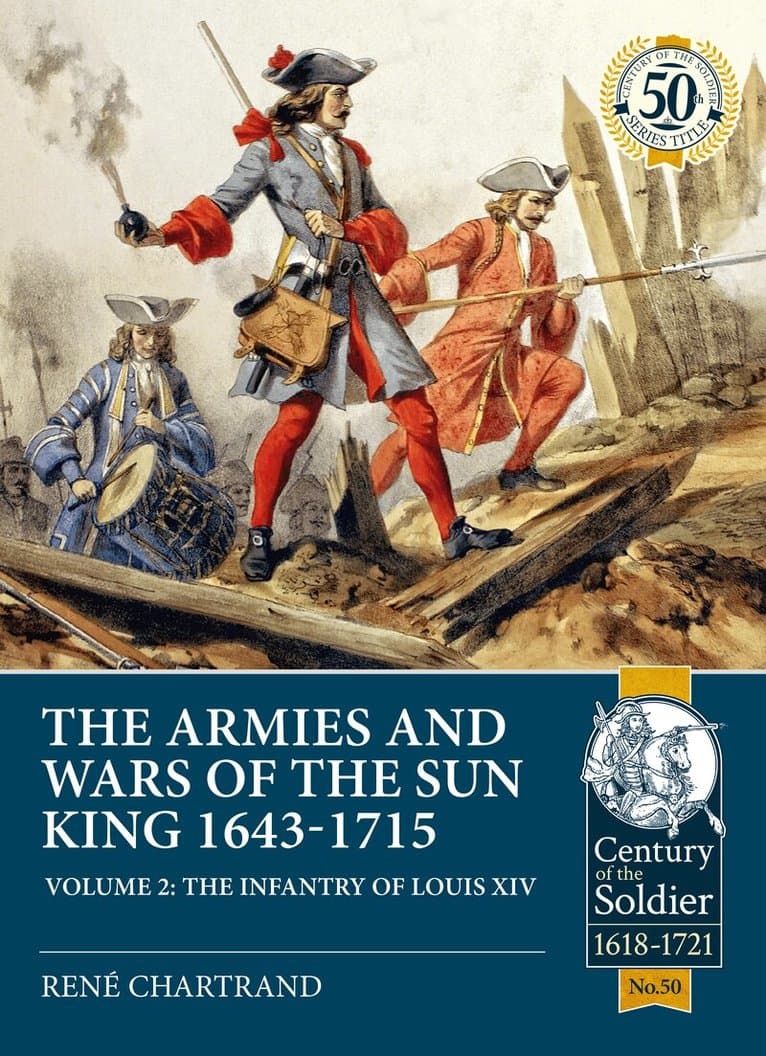The Armies and Wars of the Sun King 1643-1715