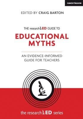 researchED Guide to Education Myths: An evidence-informed guide for teachers