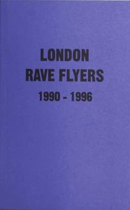 London Rave Flyers 1990-1996