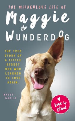 Miraculous Life of Maggie the Wunderdog