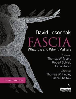 Fascia - What It Is, and Why It Matters, Second Edition