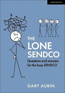 Lone SENDCO: Questions and answers for the busy SENDCO