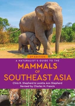 Naturalist's Guide to the Mammals of Southeast Asia