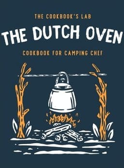 Dutch Oven Cookbook for Camping Chef