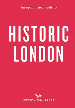 Opinionated Guide to Historic London