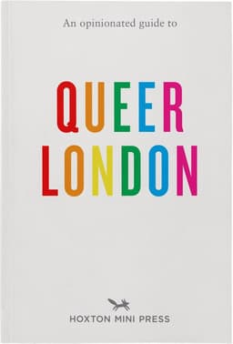 Opinionated Guide to Queer London