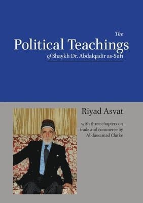 Political Teachings of Shaykh Dr. Abdalqadir as-Sufi