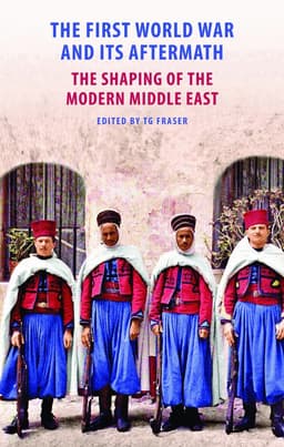 First World War and Its Aftermath in the Middle East