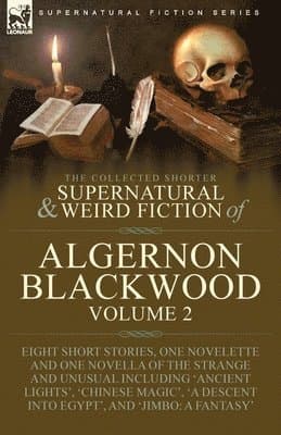 Collected Shorter Supernatural & Weird Fiction of Algernon Blackwood