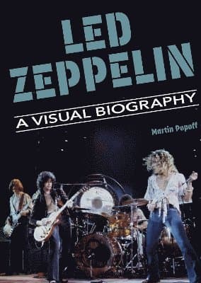 Led Zeppelin A Visual Biography