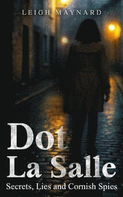 Dot La Salle: Secrets, Lies and Cornish Spies