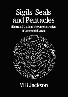 Sigils, Seals and Pentacles
