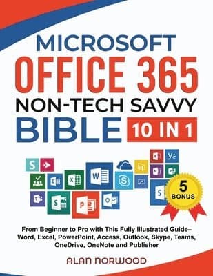 Microsoft Office 365 Non-Tech Savvy Bible