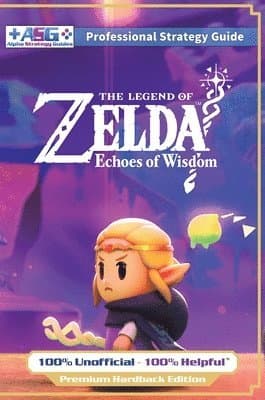 Legend of Zelda Echoes of Wisdom Strategy Guide Book (Full Color Premium Hardback)