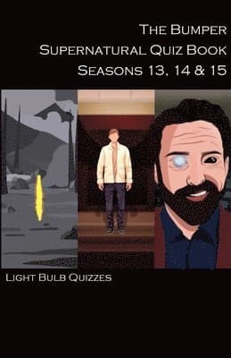 Bumper Supernatural Quiz Book Seasons 13, 14 & 15