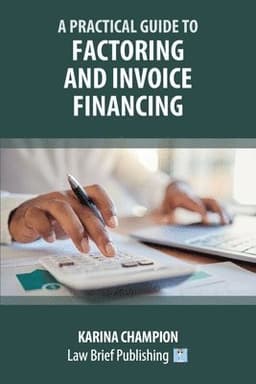 Practical Guide to Factoring and Invoice Financing