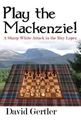 Play the Mackenzie! - a Sharp White Attack in the Ruy Lopez